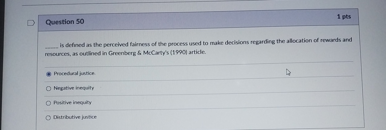  Question 50 1pts q, is defined as the perceived fairness of