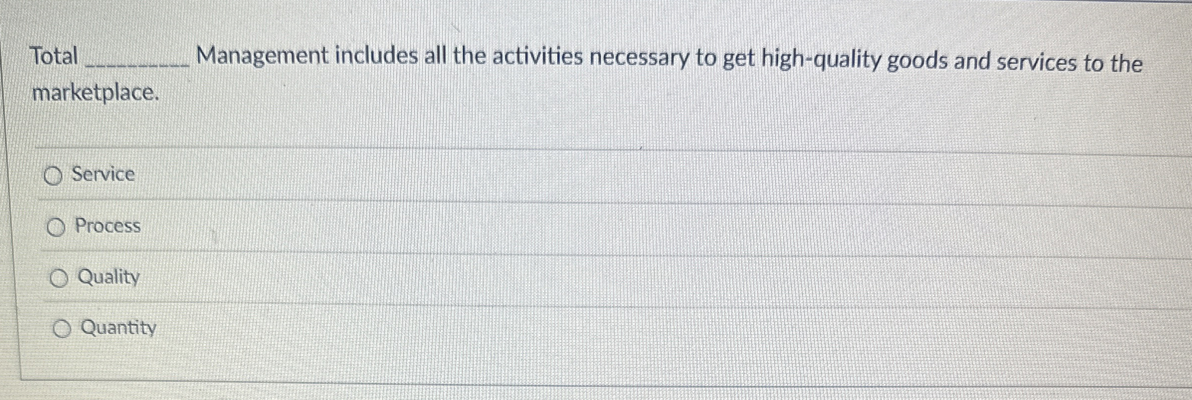  Total Management includes all the activities necessary to get high-quality goods