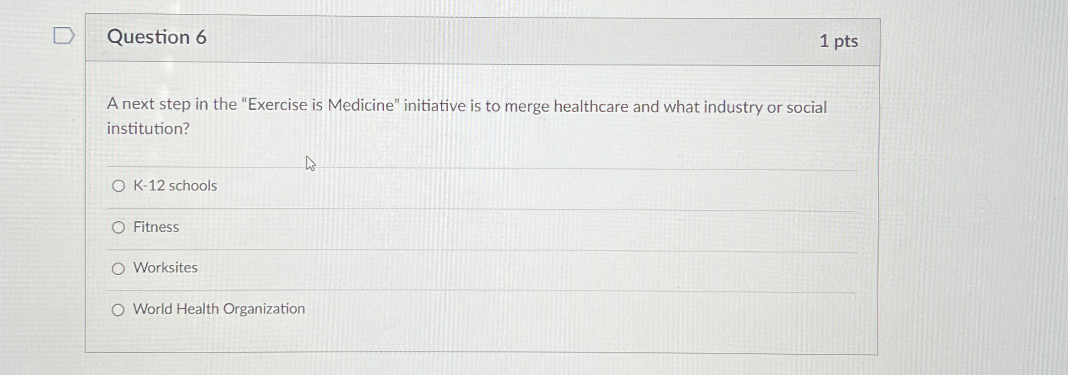  Question 6 1pts A next step in the "Exercise is Medicine"
