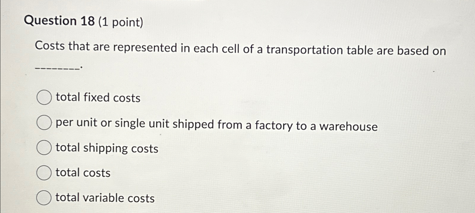  Question 18(1 point) Costs that are represented in each cell of