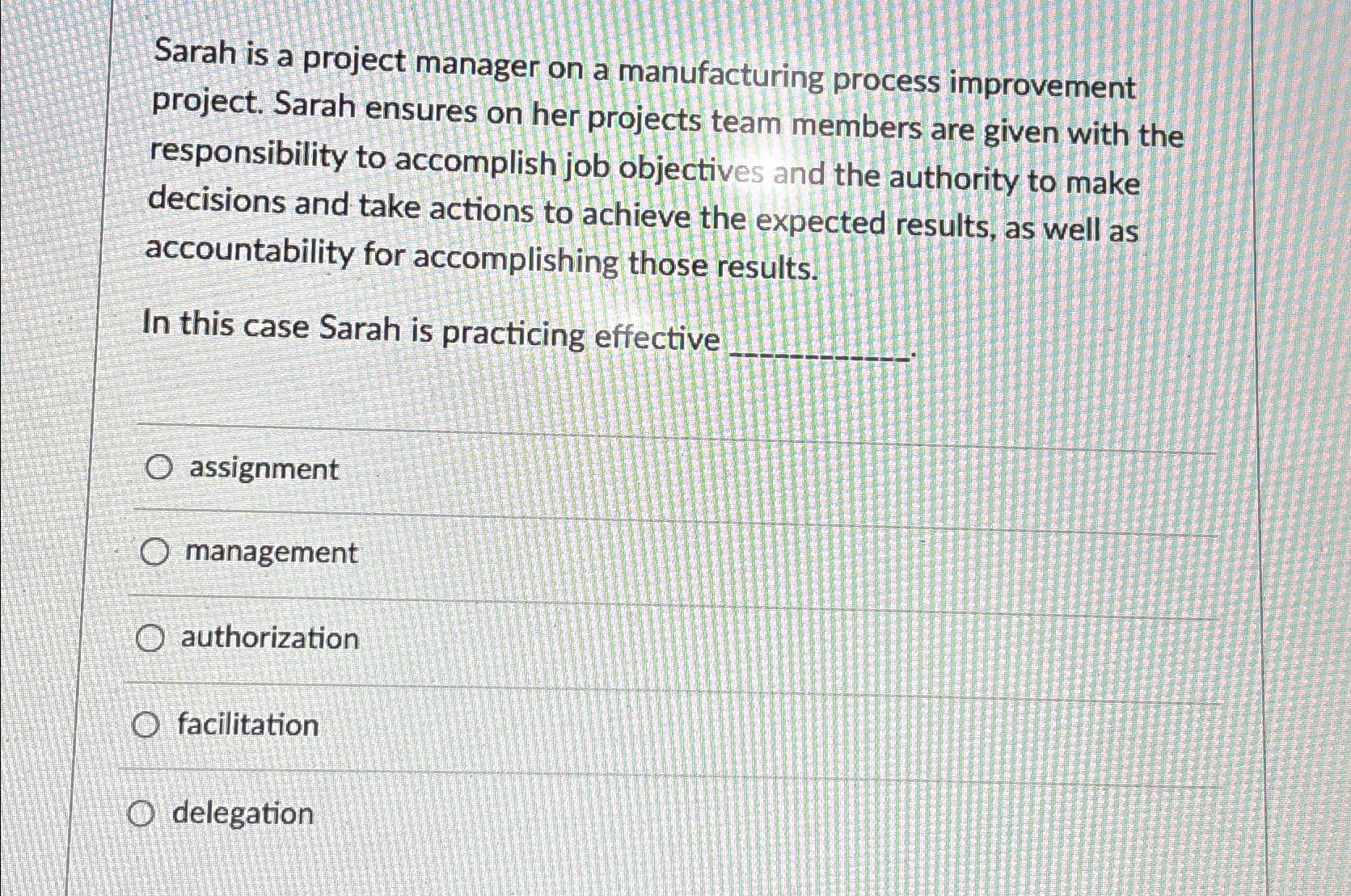  Sarah is a project manager on a manufacturing process improvement project.