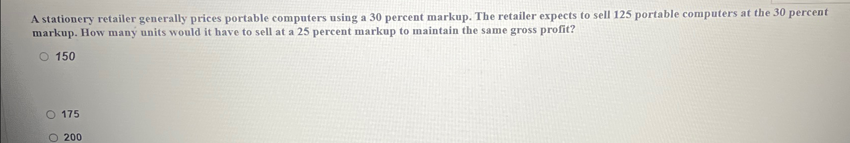  A stationery retailer generally prices portable computers using a 30 percent