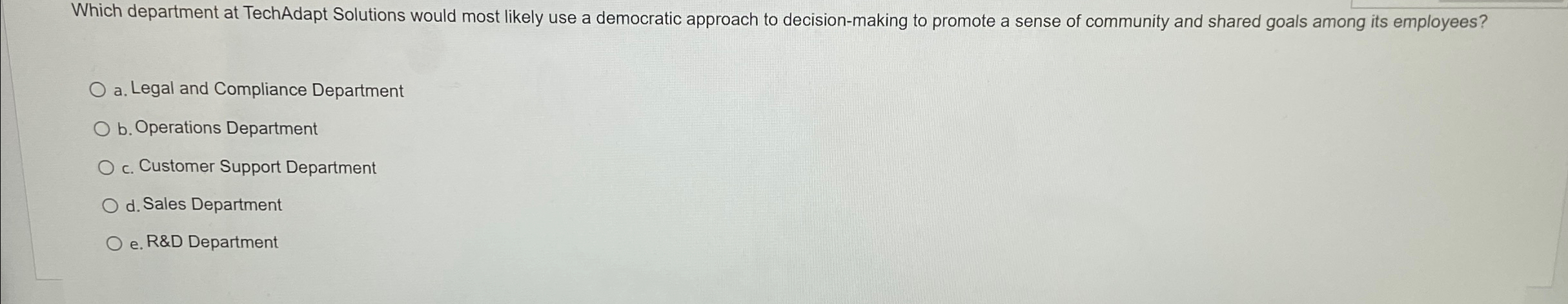 Which department at TechAdapt Solutions would most likely use a democratic