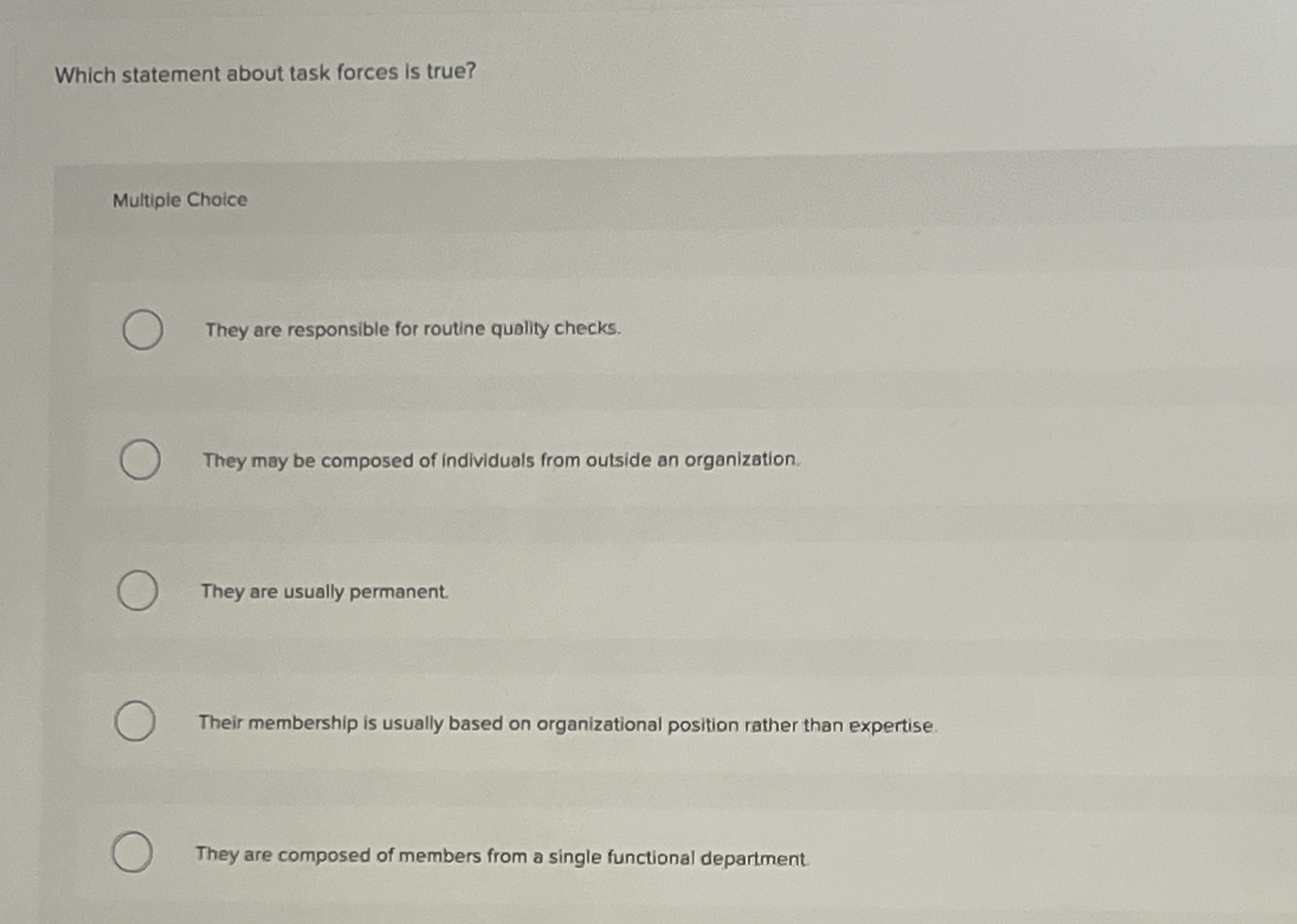  Which statement about task forces is true? Multiple Chaice They are