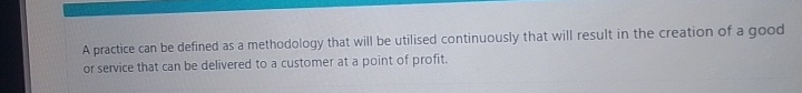  A practice can be defined as a methodology that will be