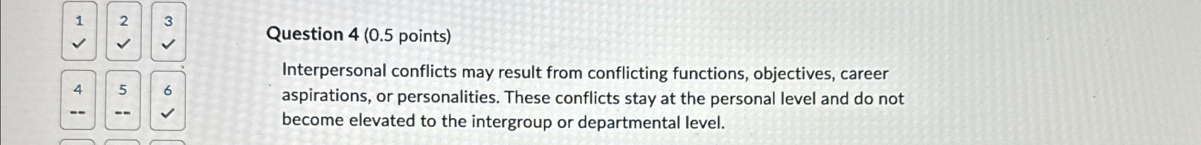  Question 4(0.5 points) Interpersonal conflicts may result from conflicting functions, objectives,