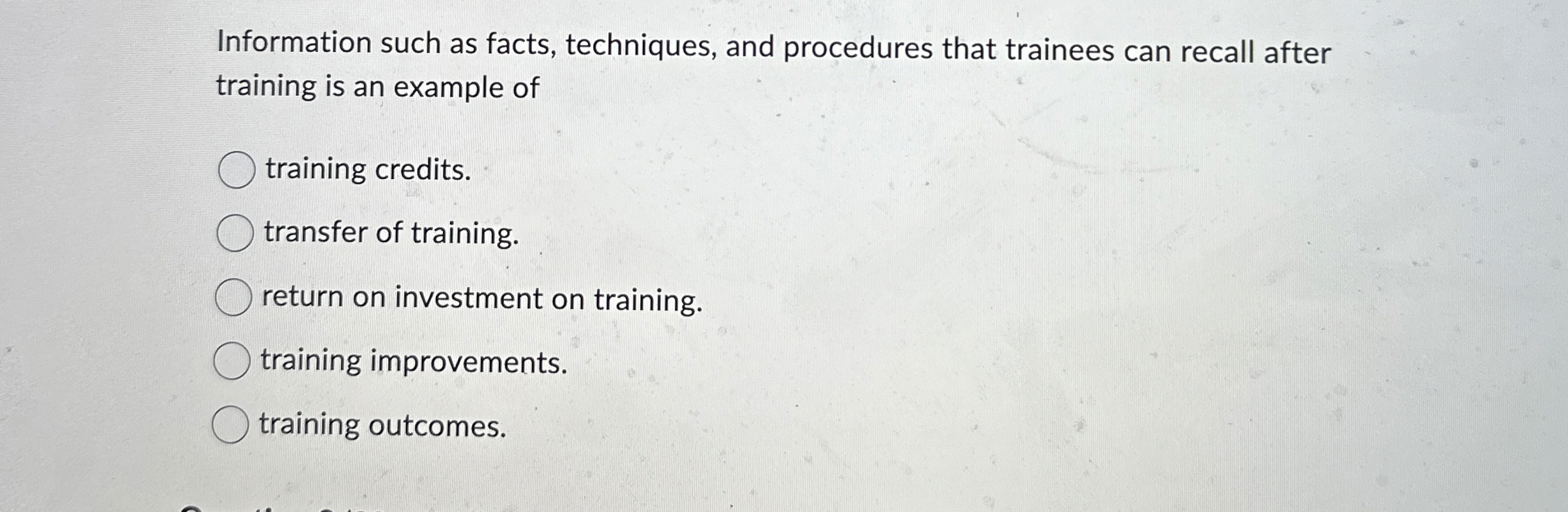  Information such as facts, techniques, and procedures that trainees can recall