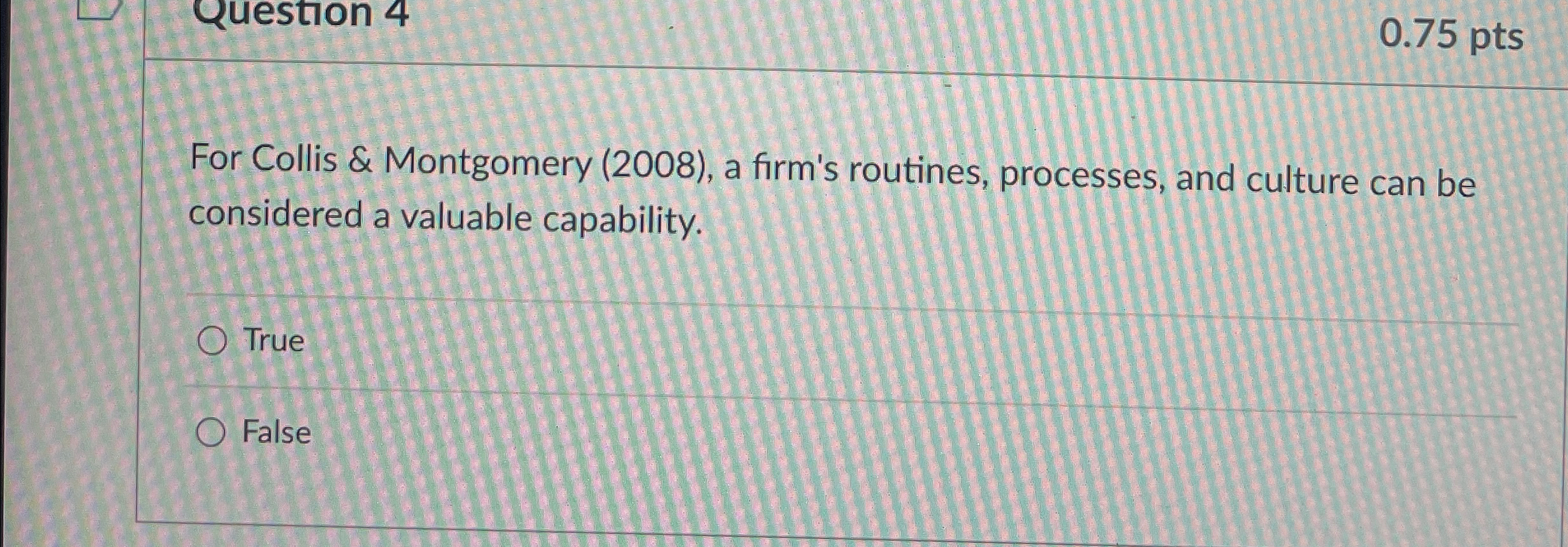  0.75 pts For Collis & Montgomery (2008), a firm's routines, processes,