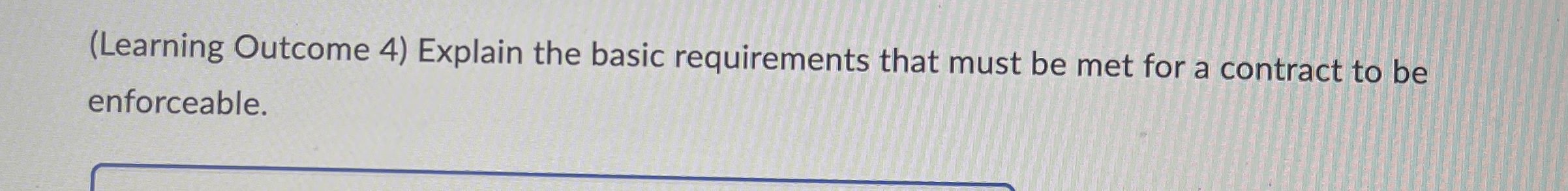  (Learning Outcome 4) Explain the basic requirements that must be met