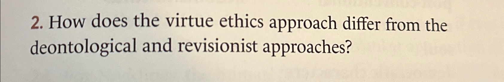 How does the virtue ethics approach differ from the deontological and