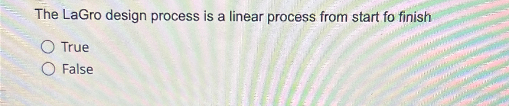 The LaGro design process is a linear process from start fo