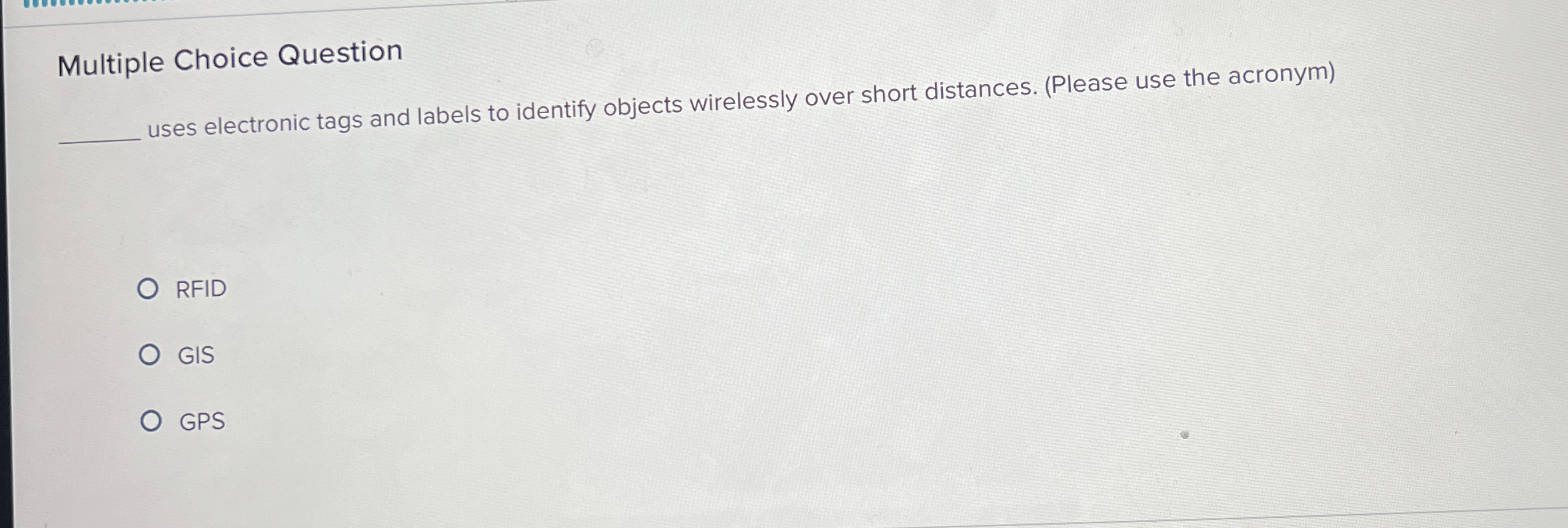  Multiple Choice Question uses electronic tags and labels to identify objects
