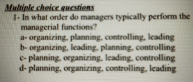  Multiple choice questions 1- In what order do managers typically perform