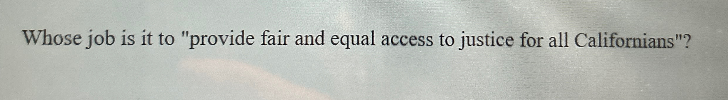  Whose job is it to "provide fair and equal access to