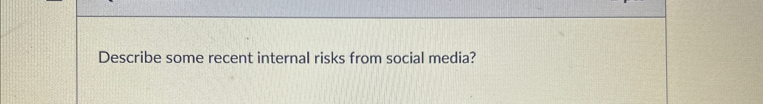  Describe some recent internal risks from social media? 