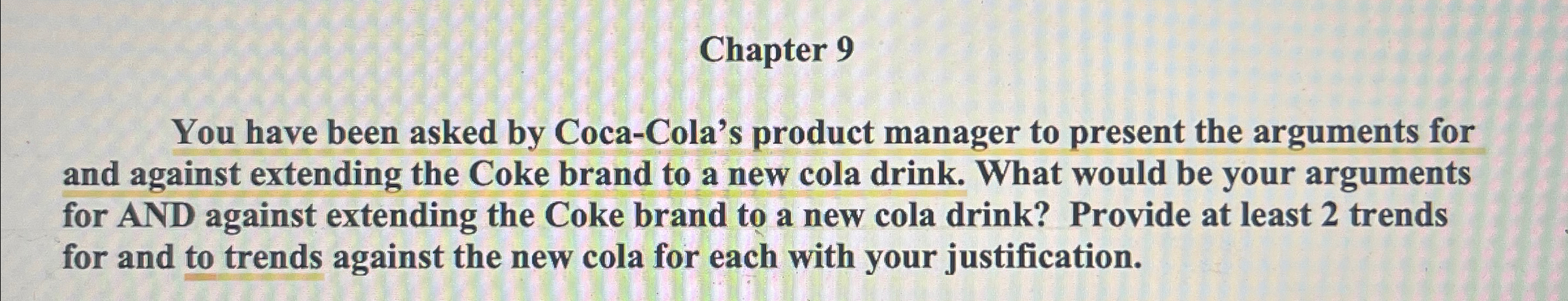 Chapter 9 You have been asked by Coca-Cola's product manager to