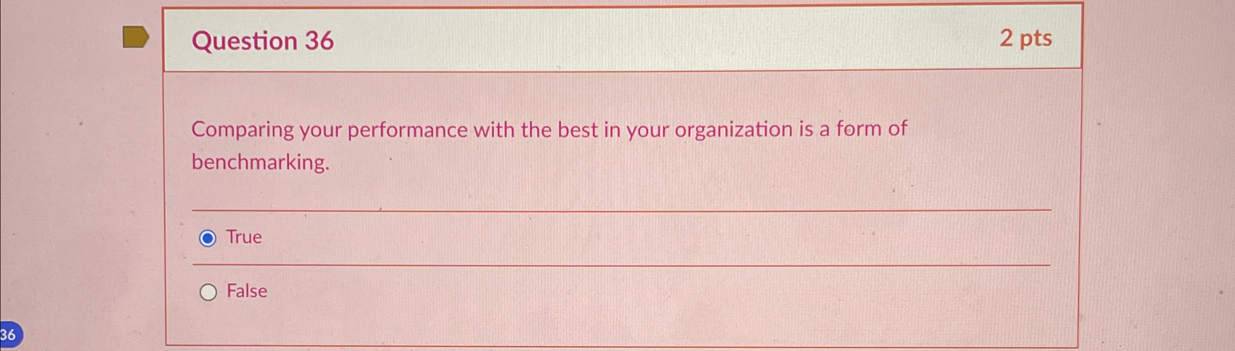  Question 36 2 pts Comparing your performance with the best in