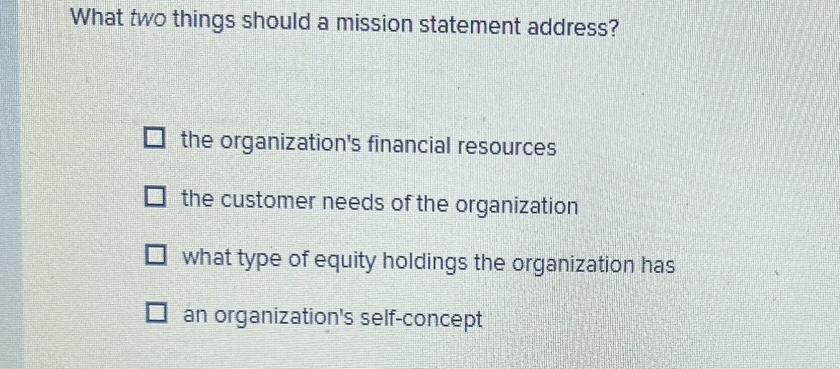  What two things should a mission statement address? the organization's financial