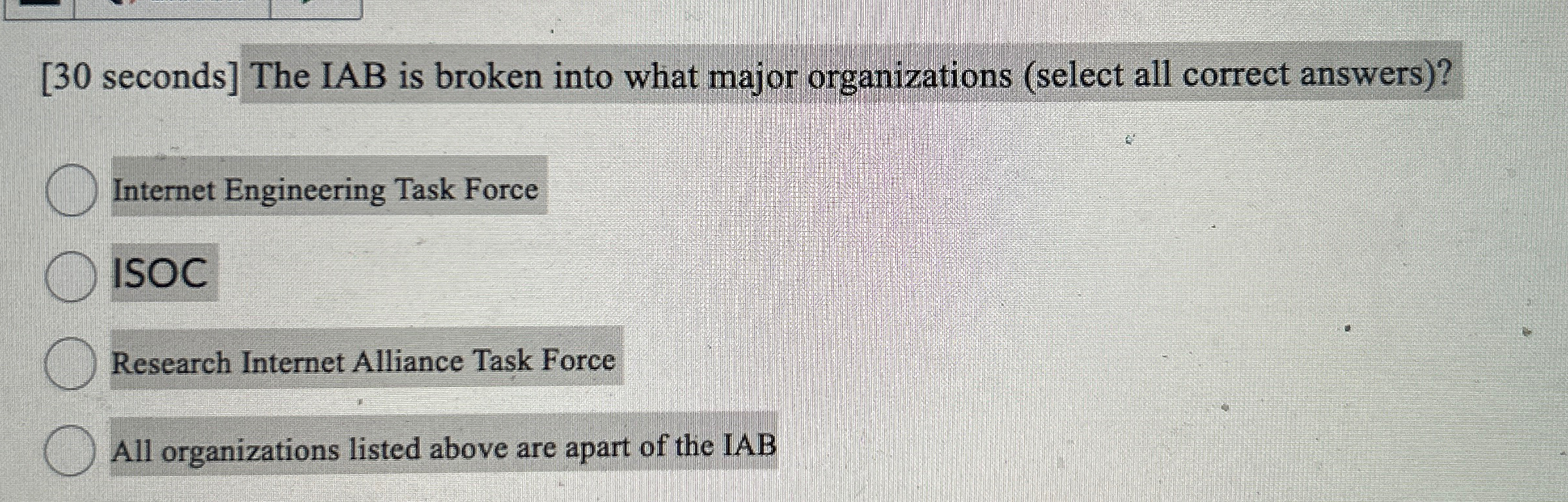  [30 seconds] The IAB is broken into what major organizations (select