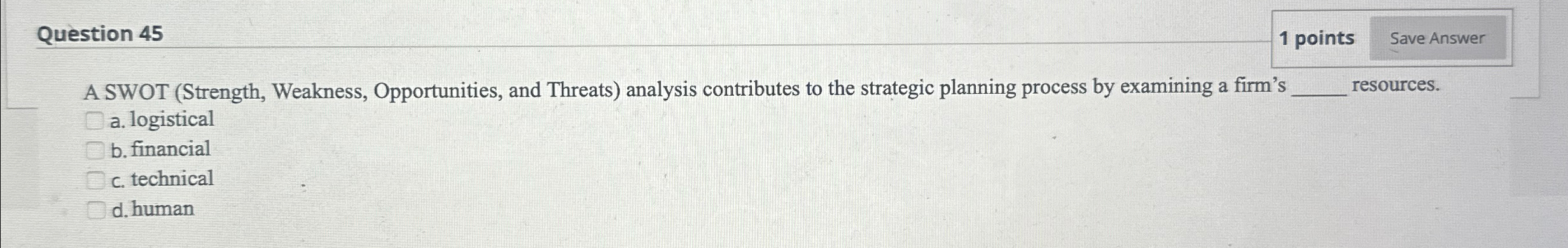  Question 45 1 points A SWOT (Strength, Weakness, Opportunities, and Threats)