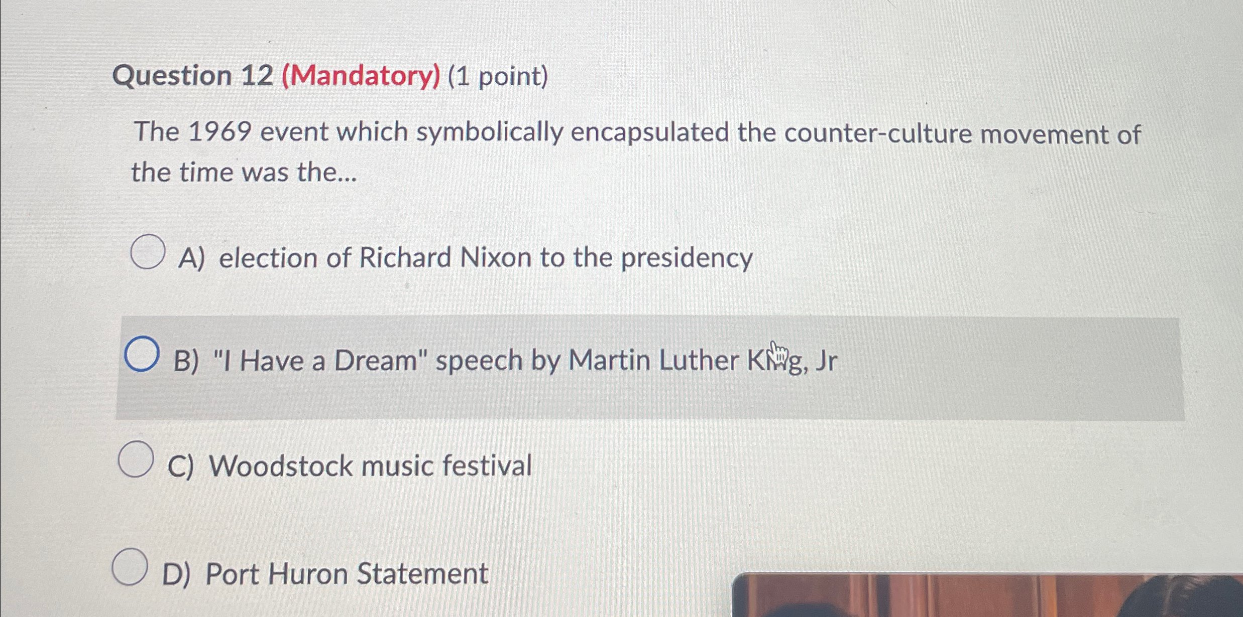  Question 12(Mandatory)(1 point) The 1969 event which symbolically encapsulated the counter-culture