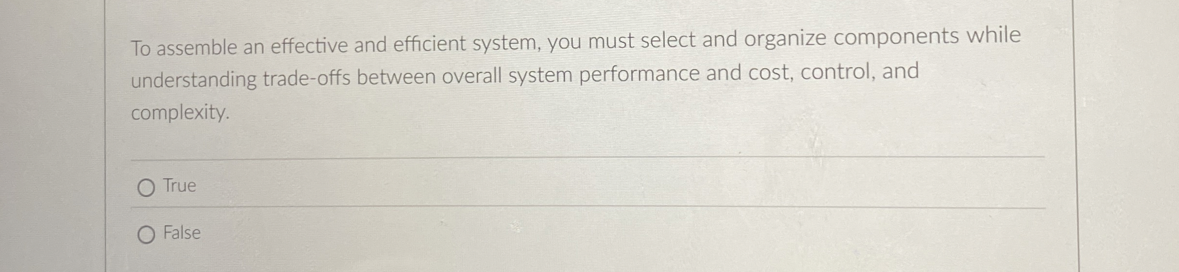  To assemble an effective and efficient system, you must select and