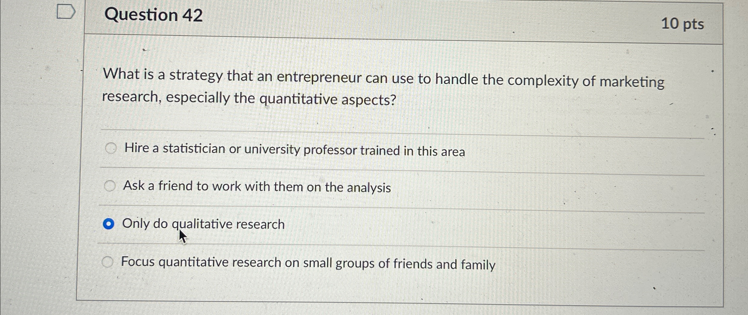  Question 42 10pts What is a strategy that an entrepreneur can
