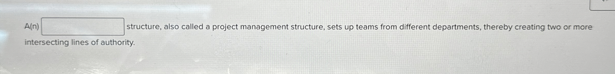  A(n) structure, also called a project management structure, sets up teams