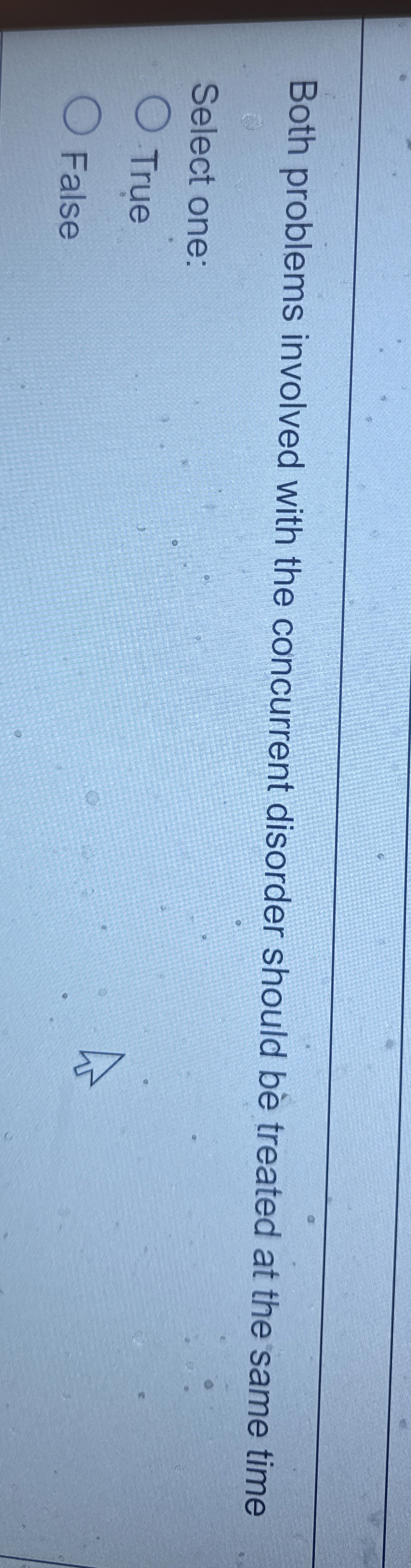  Both problems involved with the concurrent disorder should be treated at