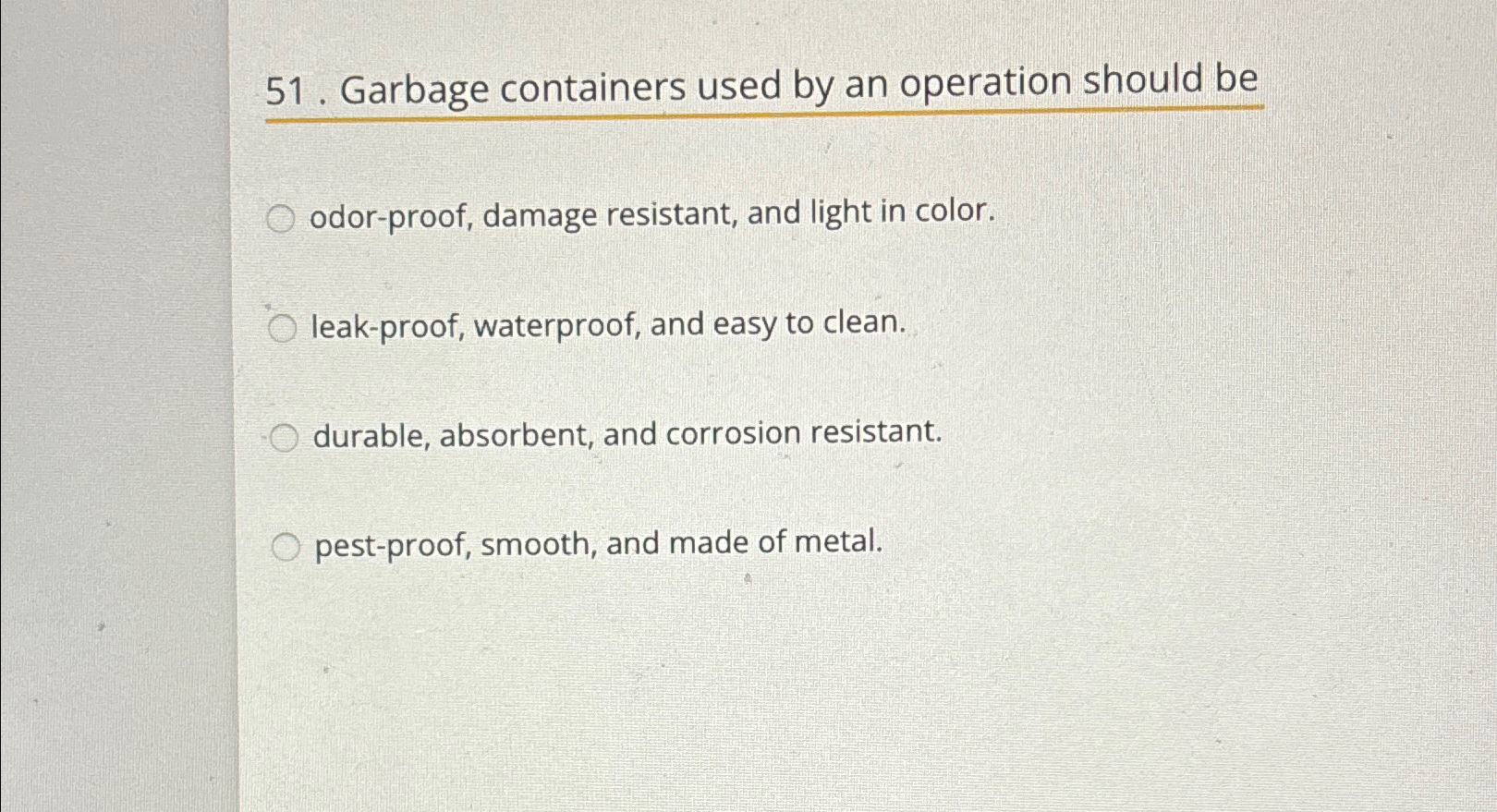  Garbage containers used by an operation should be odor-proof, damage resistant,