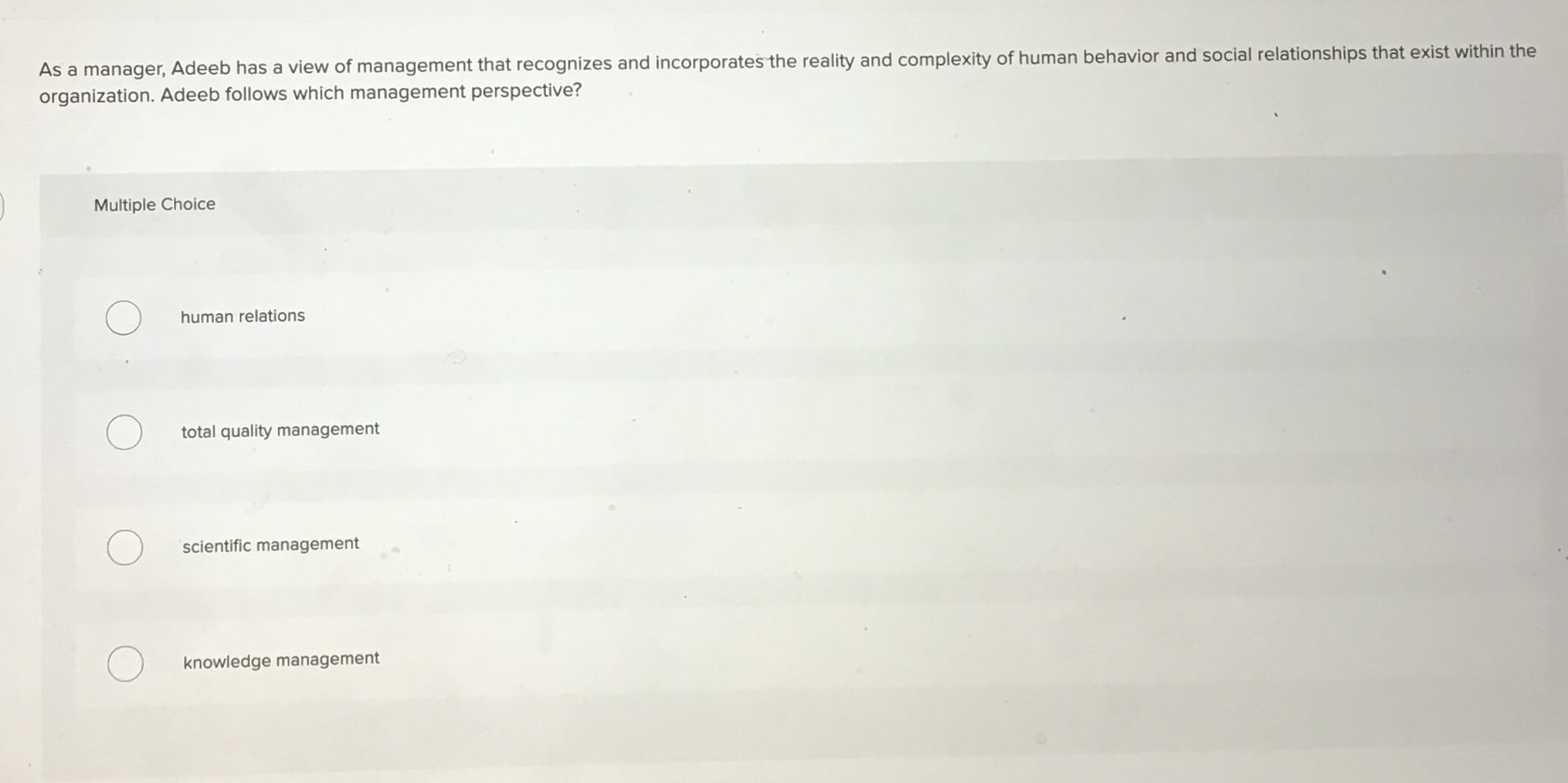  organization. Adeeb follows which management perspective? Multiple Choice human relations total