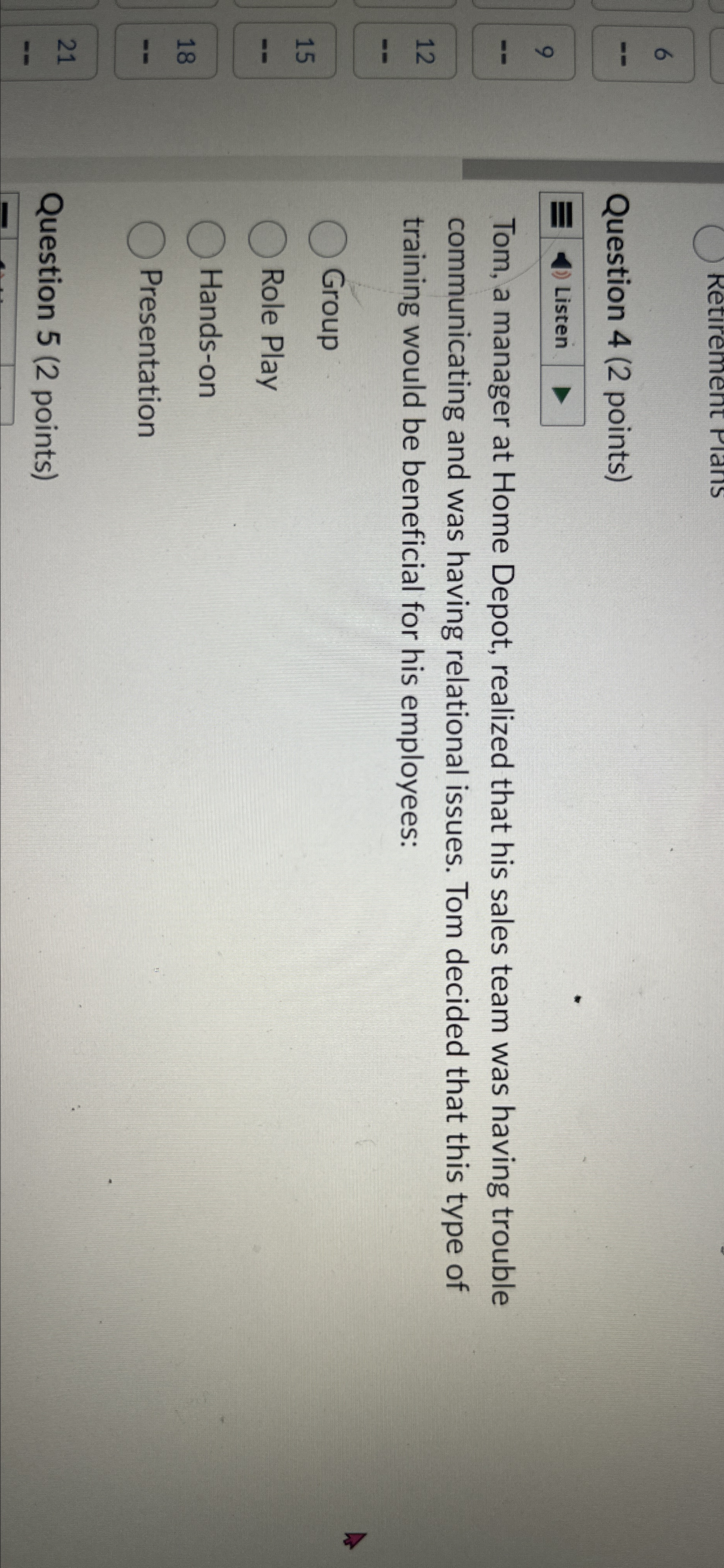  6 Question 4(2 points) Listen Tom, a manager at Home Depot,