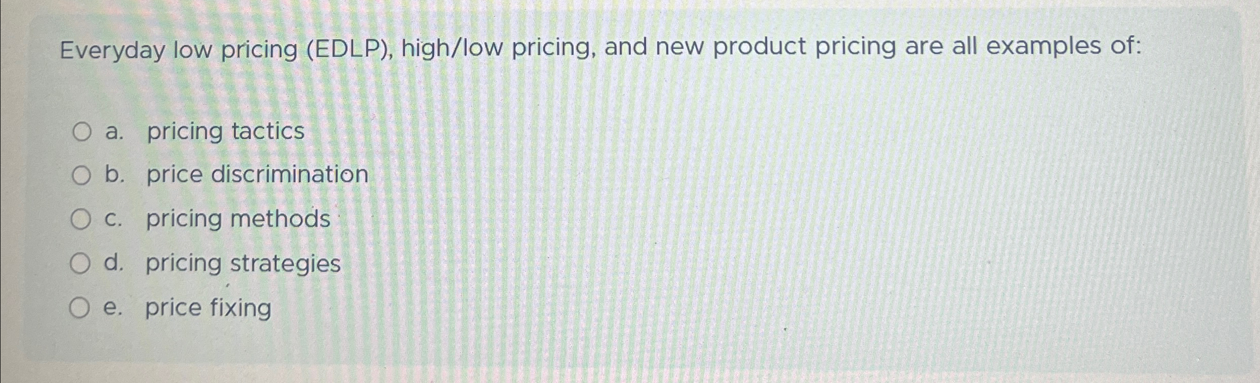  Everyday low pricing (EDLP), high/low pricing, and new product pricing are