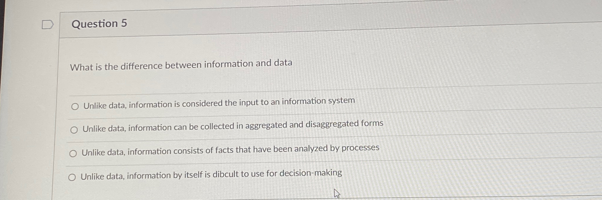  Question 5 What is the difference between information and data Unlike