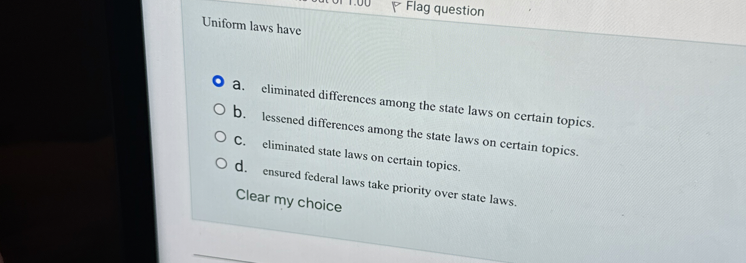  Uniform laws have a. eliminated differences among the state laws on