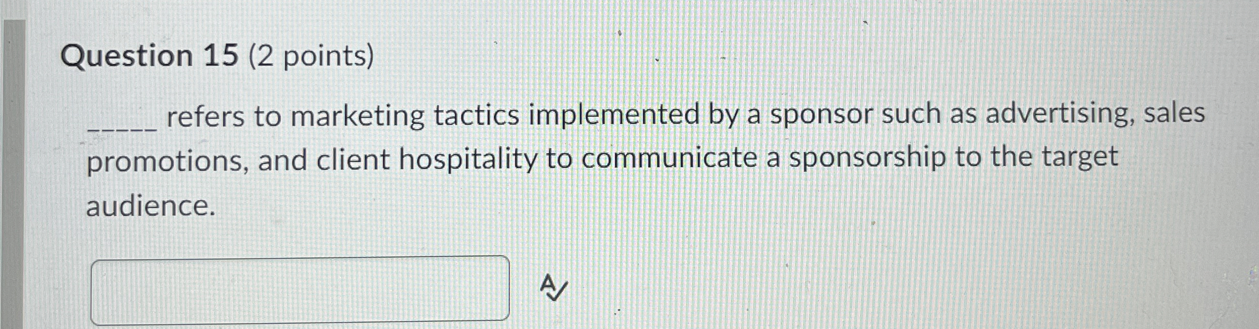  Question 15(2 points) refers to marketing tactics implemented by a sponsor