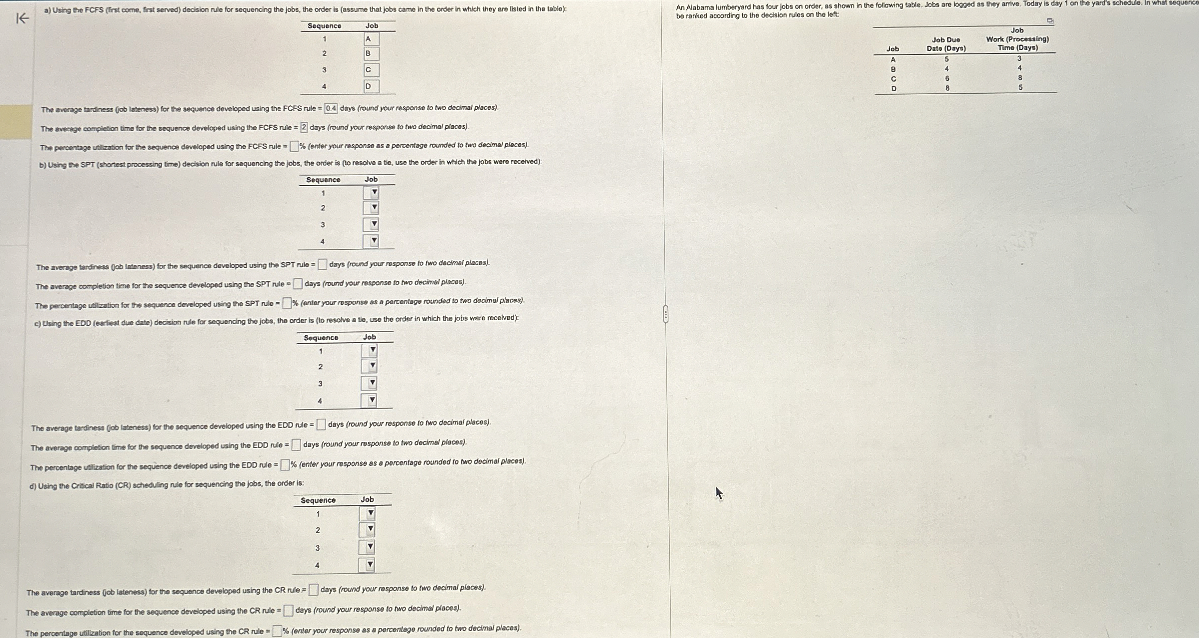 a) Using the FCFS (first come, first served) decision rule for