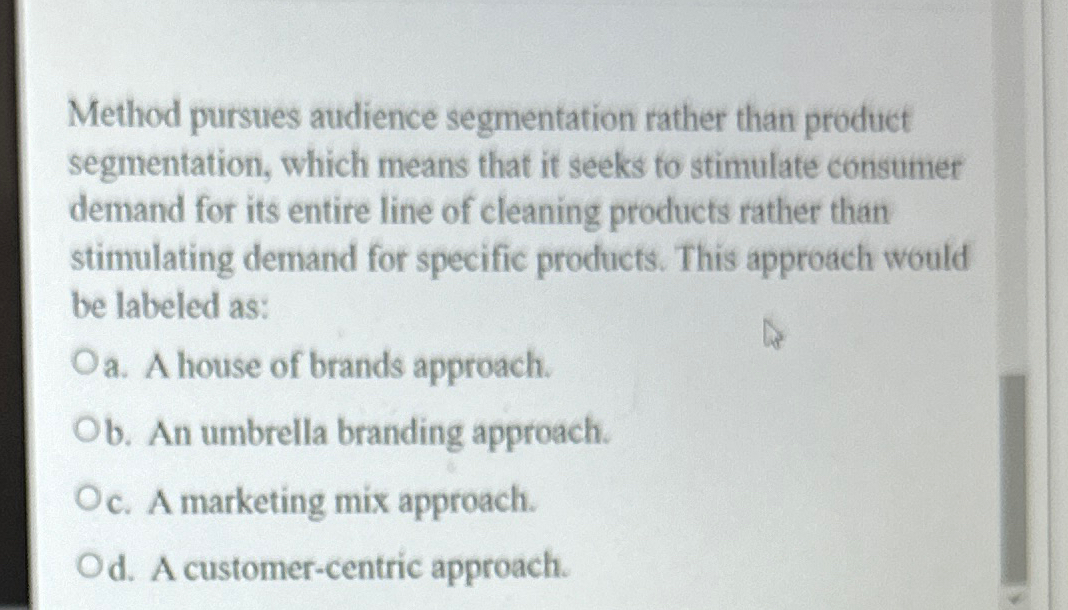  Method pursues audience segmentation rather than product segmentation, which means that