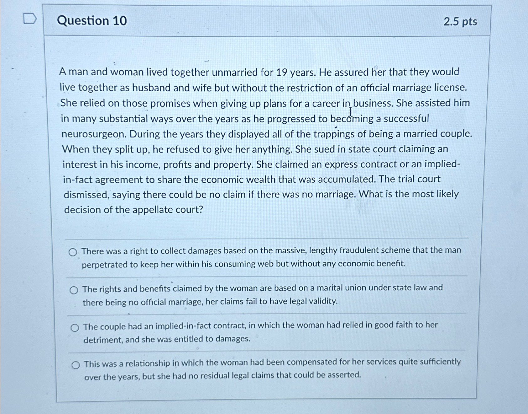  Question 10 2.5pts A man and woman lived together unmarried for