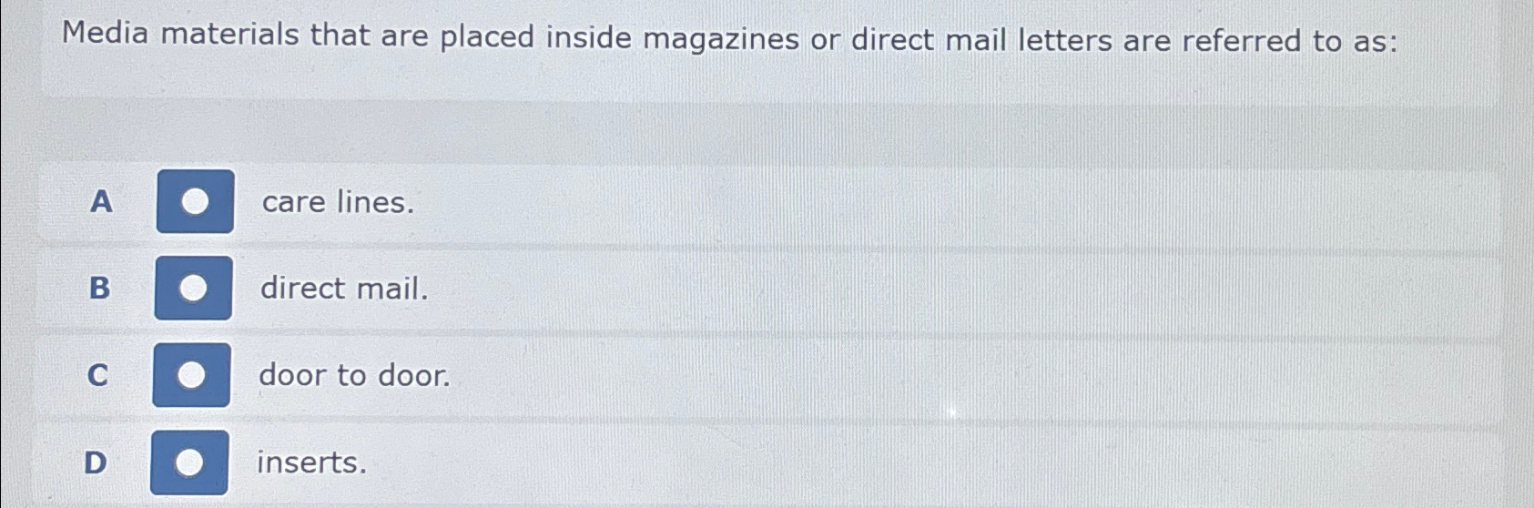  Media materials that are placed inside magazines or direct mail letters