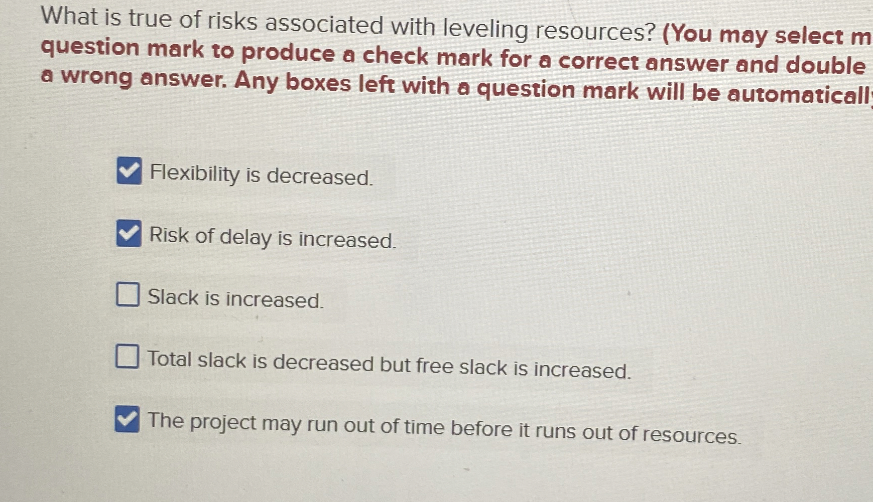  What is true of risks associated with leveling resources? (You may