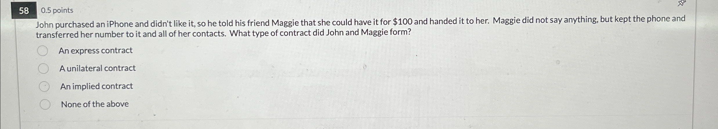 58 0.5 points John purchased an iPhone and didn't like it,