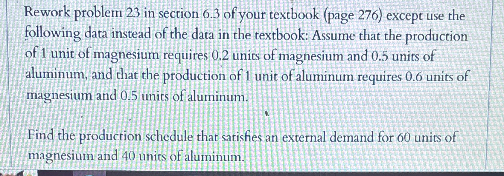  Rework problem 23 in section 6.3 of your textbook (page 276)