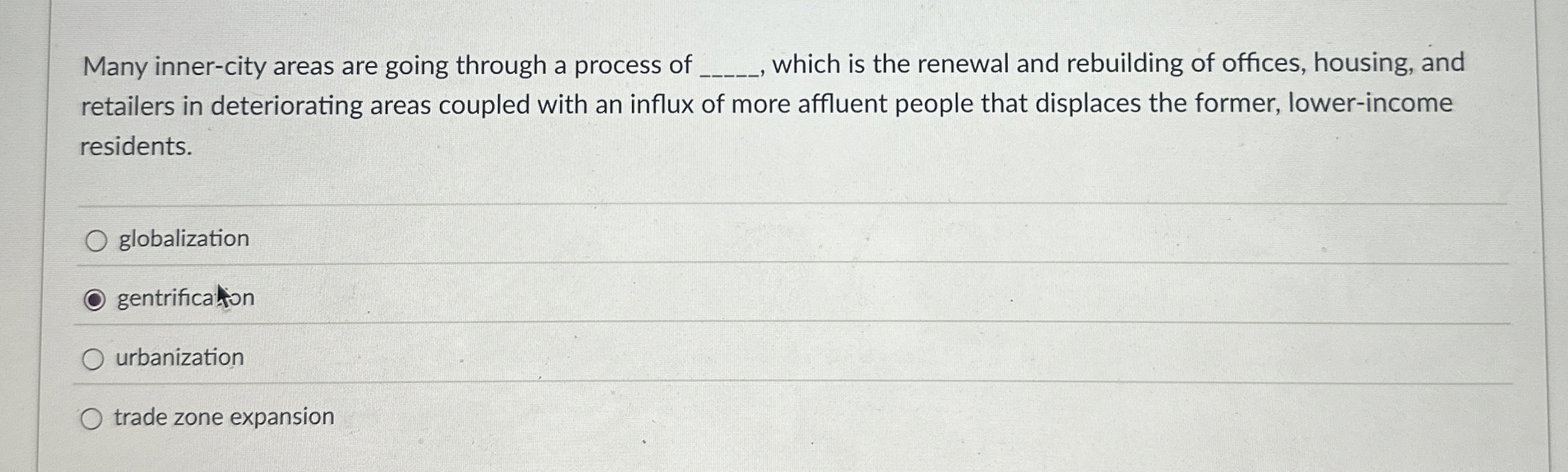  Many inner-city areas are going through a process of which is
