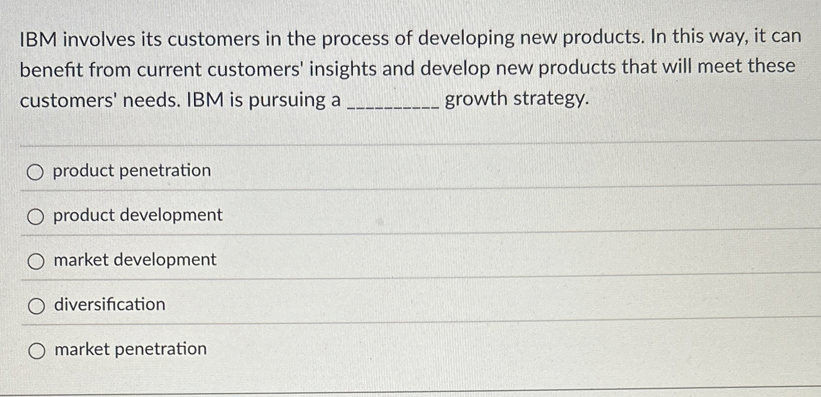  IBM involves its customers in the process of developing new products.