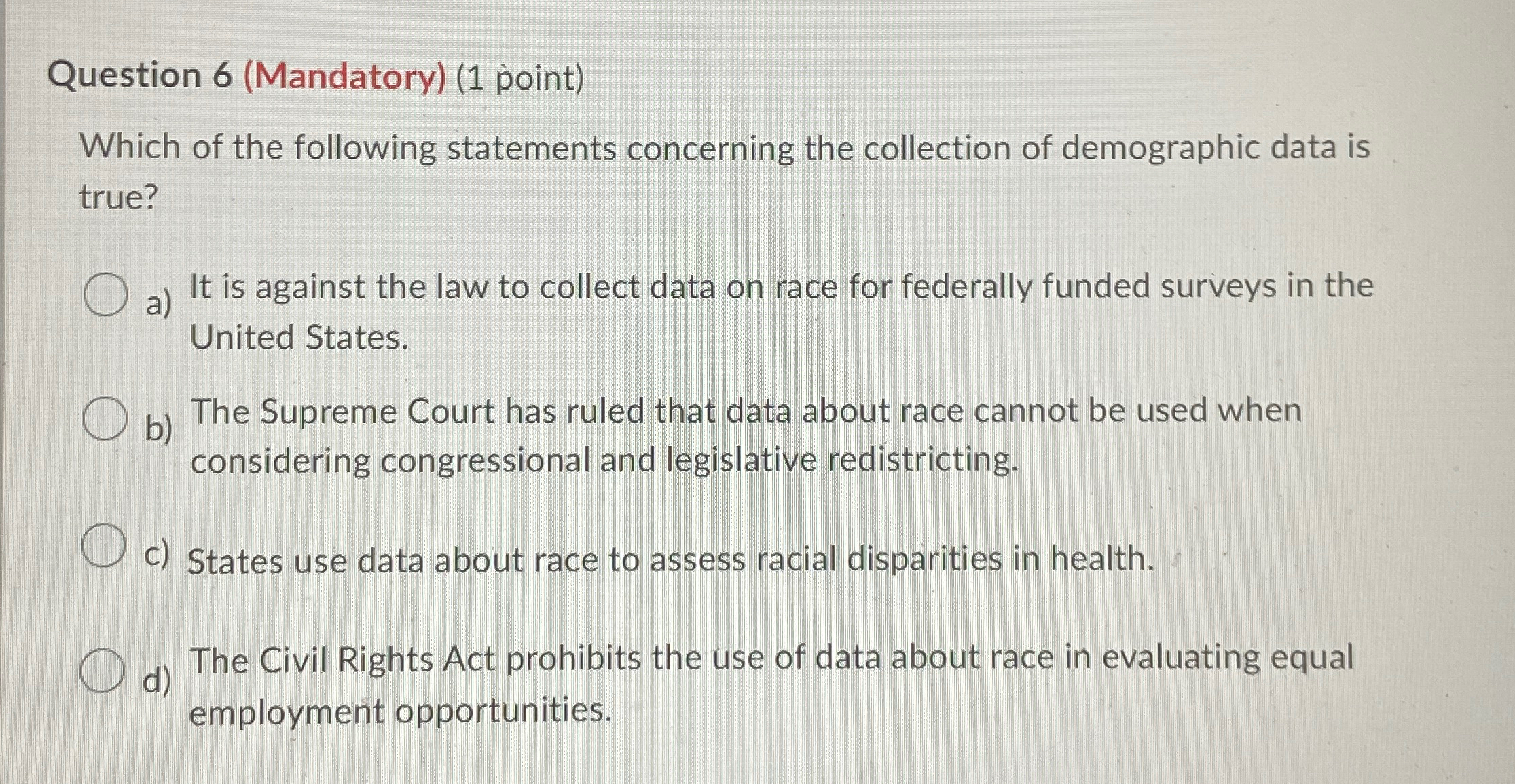  Question 6(Mandatory)(1 point) Which of the following statements concerning the collection