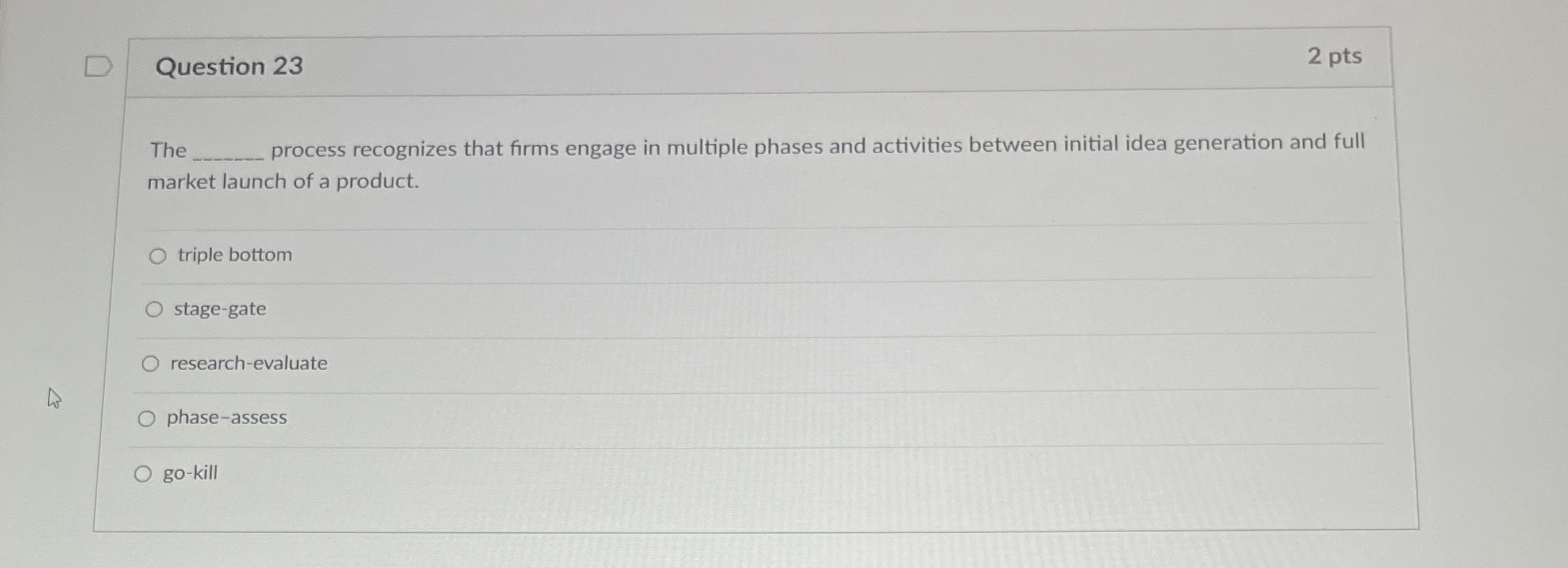  Question 23 2 pts The process recognizes that firms engage in
