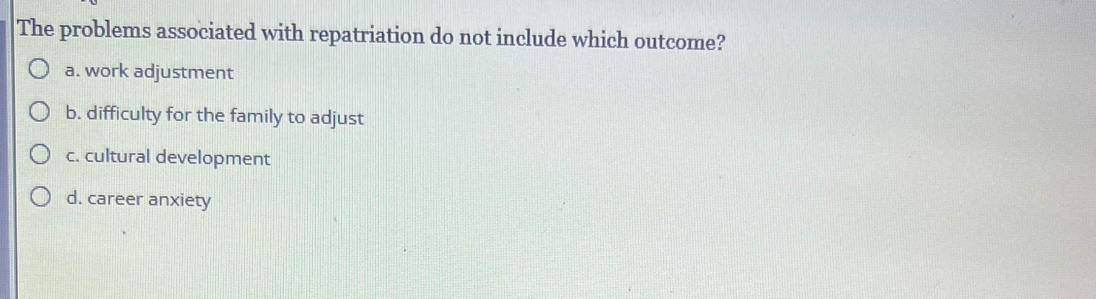  The problems associated with repatriation do not include which outcome? a.