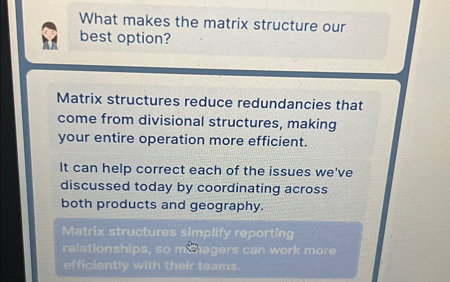  What makes the matrix structure our best option? Matrix structures reduce