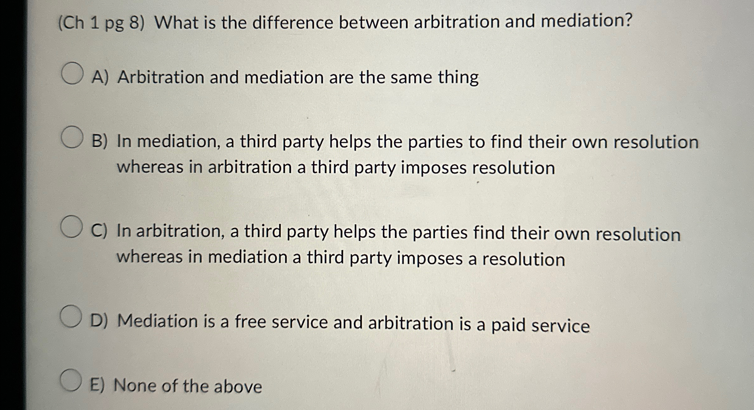  What is the difference between arbitration and mediation? A) Arbitration and